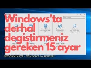 Derhal Değiştirmeniz Gereken 15 Windows 10 Ayarı | Teknoloji ve PC Dünyası - 2020 Rehberi