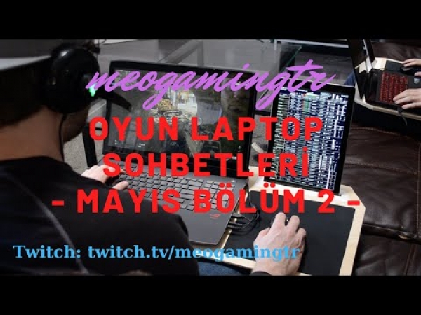 YENİ TULPARLARI KONUŞTUK! Twitch&#039;te Geleneksel Oyun Laptop Sohbetlerimiz - MAYIS Bölüm 2