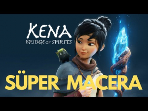 Kena Bridge of Spirits (Yeni Hikaye, Yeni Macera) - Müthiş Bir Fantastik Macera (BÖLÜM 1)